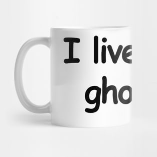 I live with ghosts Mug